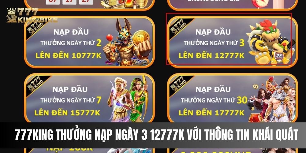 777King thưởng nạp ngày 3 12777k với thông tin khái quát hiện nay