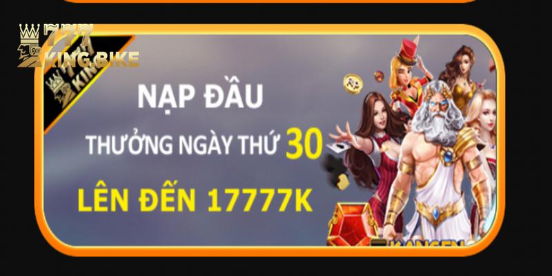 777King thưởng nạp ngày 30 17777k